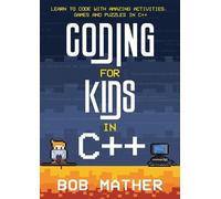 Bob Mather Coding for Kids in C++ (Tascabile)