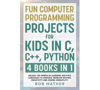 Bob Mather Fun Computer Programming Projects for Kids in C, C (Copertina rigida)