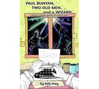 Bob May Paul Bunyan, Two Old Men, and a Wizard (Tascabile)
