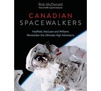 Bob McDonald Canadian Spacewalkers (Copertina rigida)