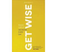 Bob Merritt Get Wise - Make Great Decisions Every Day (Tascabile)