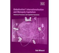 Bob Milward Globalisation? Internationalisation and Monopoly (Copertina rigida)