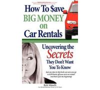 Bob Minelli How to Save Big Money on Car Rentals (Tascabile)