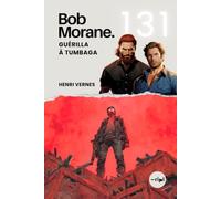 Bob Morane - Guérilla à Tumbaga: Tome 131 - Un Thriller d'Action au Cœur d'une Guérilla Armée