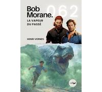 Bob Morane - La Vapeur du Passé: Tome 062: 62