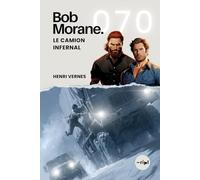 Bob Morane - Le Camion Infernal: Tome 070