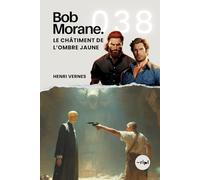 Bob Morane - Le Châtiment de l'Ombre Jaune: Tome 038