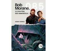 Bob Morane - Le Cratère des Immortels: Tome 085