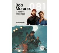 Bob Morane - Le Roi des Archipels: Tome 081