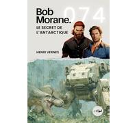 Bob Morane - Le Secret de l’Antarctique: Tome 074