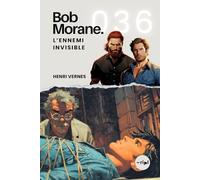 Bob Morane - L'Ennemi Invisible: Tome 036