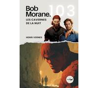 Bob Morane - Les Cavernes de la Nuit: Tome 103