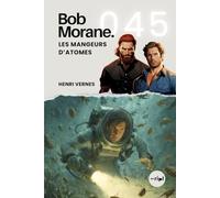 Bob Morane - Les Mangeurs d'Atomes: Tome 045