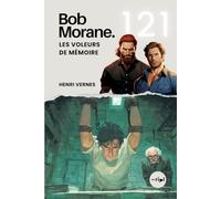 Bob Morane - Les Voleurs de Mémoire: Tome 121 - Un Thriller de Science-Fiction et de Manipulation Mémorielle