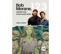 Bob Morane - Opération Chevalier Noir: Tome 123 - Un thriller de science-fiction et de premier contact polaire