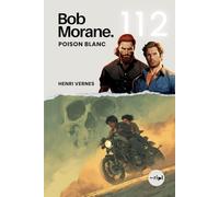 Bob Morane - Poison Blanc: Tome 112 - Un Thriller d'Action Haletant