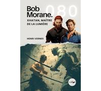 Bob Morane - Xhatan, Maître de la Lumière: Tome 080