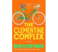 Bob Mortimer The Clementine Complex (Tascabile)