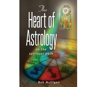 Bob Mulligan The Heart of Astrology (Tascabile)
