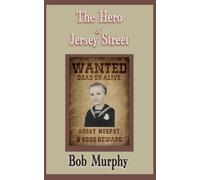 Bob Murphy The Hero of Jersey Street (Tascabile)