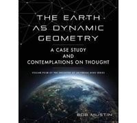 Bob Mustin The Earth as Dynamic Geometry (Tascabile)