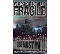 Bob Mustin We Are Strong, But We Are Fragile (Tascabile)