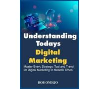 Bob Ondijo Understanding Todays Digital Marketing (Tascabile)