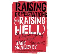 Bob Ostertag Jane McAlevey Raising Expectations (and Raising Hell) (Tascabile)