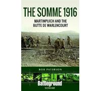 The Somme 1916: Martinpuich and the Butte De Warlencourt