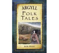 Bob Pegg Argyll Folk Tales (Tascabile)
