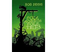 Bob Pegg Folk Horror Folk Tales (Copertina rigida) (PRESALE 03/09/2026)