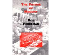 Bob Perelman The Future of Memory (Tascabile)