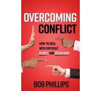 Bob Phillips Overcoming Conflict (Tascabile)