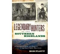 Bob Plott Legendary Hunters of the Southern Highlands (Tascabile)