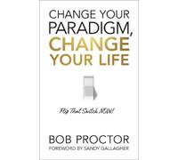 Bob Proctor Change Your Paradigm, Change Your Life (Tascabile)