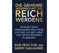 Bob Proctor Die geheime Wissenschaft des Reichwerdens: Verändere dei (Tascabile)