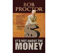 Bob Proctor It's Not About the Money (Tascabile)