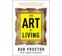 Bob Proctor Sandra Gallagher The Art of Living (Tascabile)
