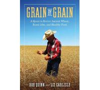 Bob Quinn Liz Carlisle Grain by Grain (Tascabile)