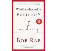 Bob Rae What's Happened to Politics? (Tascabile)