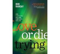 Bob Ramsay Love or Die Trying (Tascabile)