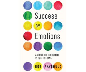 Bob Raybould Success By Emotions (Copertina rigida)