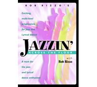 Bob Rizzo: Jazzin' Across The Floor-Jazz Dance with Bob Rizzo