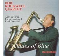 Bob Rockwell Quartet Shades Of Blue (CD) Album