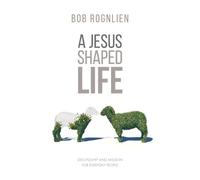 Bob Rognlien A Jesus-Shaped Life (Tascabile)