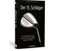 Bob Rotella Der 15. Schläger: Mentale Stärke trainieren und b (Copertina rigida)