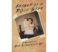 Bob Schneider Sr Father of A Rockstar (Tascabile)