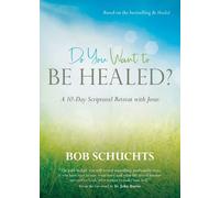 Bob Schuchts Do You Want to Be Healed? (Tascabile)
