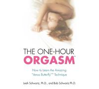 Bob Schwartz Leah Schwartz Schwartz Leah The One-Hour Orgasm (Tascabile)