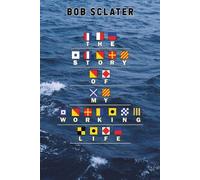 Bob Sclater The Story of My Working Life (Tascabile)
